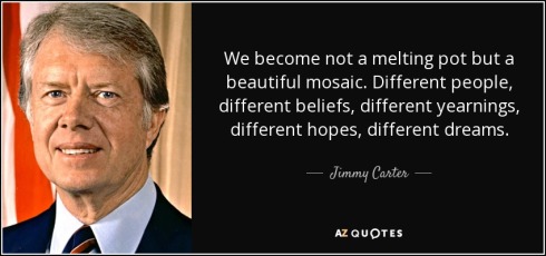 quote-we-become-not-a-melting-pot-but-a-beautiful-mosaic-different-people-different-beliefs-jimmy-carter-5-0-056